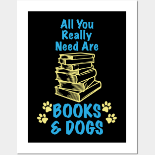 All You Really Need Are Books & Dogs - Dog Lover Dogs Posters and Art